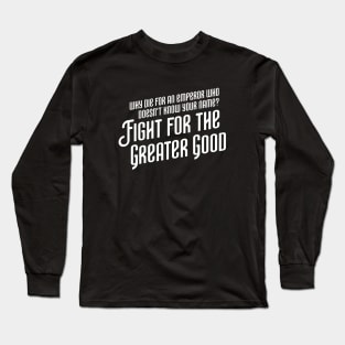 Fight For the Greater Good Wargaming Long Sleeve T-Shirt